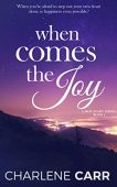 When Comes Joy Charlene Carr