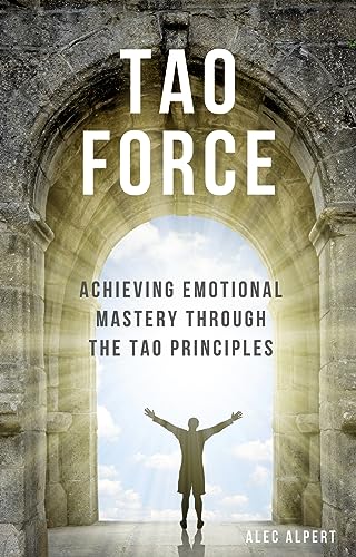 Tao Force: Achieving Emotional Mastery Through the Tao Principles