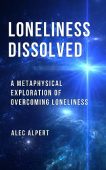 Loneliness Dissolved A Metaphysical Alec Alpert