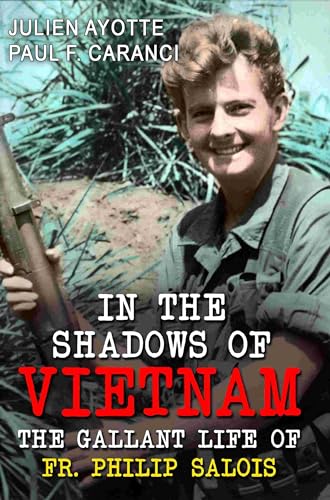 In the Shadows of Vietnam: The Gallant Life of Fr. Philip Salois