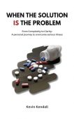 When Solution Is Problem Kevin Kendall