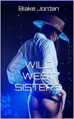 WILD WEST SISTERS BOUNTY Blake Jordan