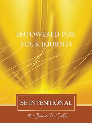 Empowered For Your Journey: Be Intentional
