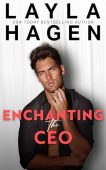 Enchanting the CEO Layla Hagen