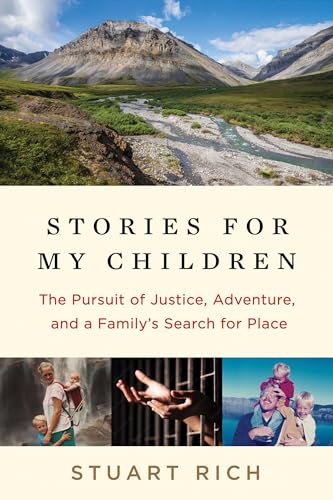 Stories for My Children: The Pursuit of Justice, , Adventure, and a Family's Search for Place