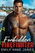 My Forbidden Firefighter Emily Anne James