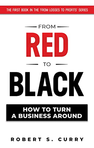 From Red to Black: How to Turn a Business Around