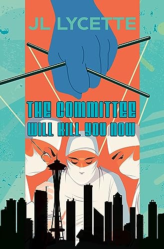 The Committee Will Kill You Now: A Novel