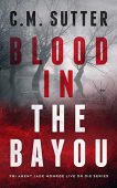 Blood in the Bayou C. M. Sutter