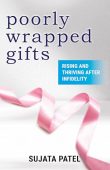 Poorly Wrapped Gifts Rising Sujata Patel