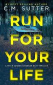 Run For Your Life C. M. Sutter