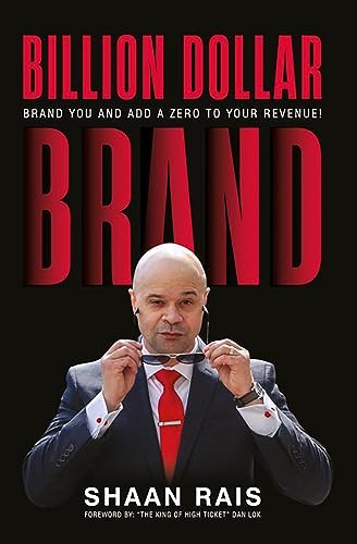Billion Dollar Brand: Brand You and Add a Zero to Your Revenue!