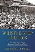 Whistle-Stop Politics Edward Segal