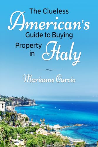 The Clueless American’s Guide to Buying Property in Italy