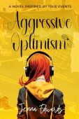 Aggressive Optimism A Novel Jenna  Edwards