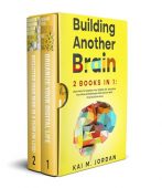 Building Another Brain 2 Kai M. Jordan