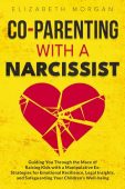 CO-PARENTING WITH A NARCISSIST Elizabeth Morgan