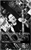 Punks for the Opera Michael J. Vaughn