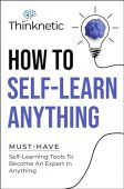 How To Self-Learn Anything Thinknetic .