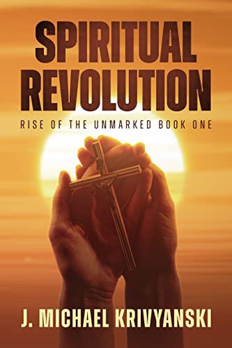 Spiritual Revolution Rise of J. Michael Krivyanski