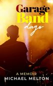 Garage Band Days A Michael Melton