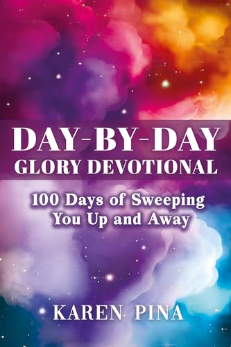 Day-by-Day Glory Devotional 100 Karen  Pina