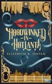 Hoodwinked in Hotlanta Elizabeth Jensen