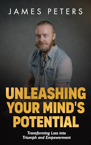 Unleashing Your Mind's Potential: Transforming Loss into Triumph and Empowerment