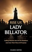 Rise Up Lady Bellator Eileen Noyes