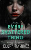 Every Shattered Thing Elora Ramirez