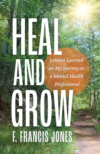 Heal and Grow F. Francis Jones