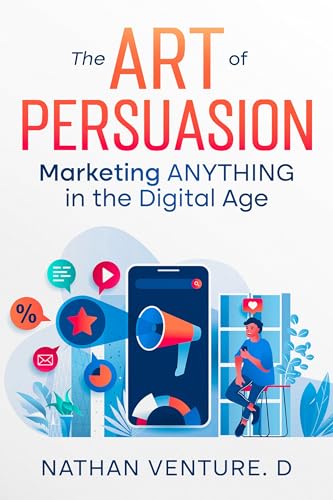 Art of Persuasion Marketing Nathan Venture. D