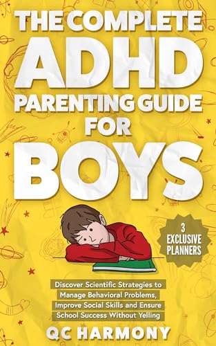 Complete ADHD Parenting Guide QC Harmony : Discover Scientific Strategies to Manage Behavioral Problems, Improve Social Skills and Ensure School Success Without Yelling.
