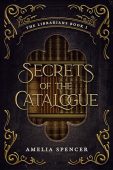 Secrets of the Catalogue Amelia Spencer