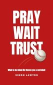 Pray Wait Trust Simon Lawton
