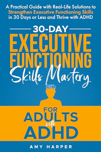 30-Day Executive Functioning Skills Mastery for Adults with ADHD