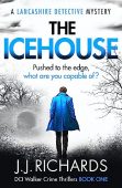 Icehouse A Lancashire Detective JJ Richards