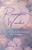 Reawaken Wonder Discover joy Kelsey Ellis