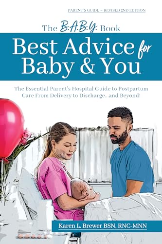 BABY Book Best Advice Karen Brewer: The Essential Parent's Hospital Guide to Postpartum Care From Delivery to Discharge...and Beyond! (Parent's Revised 2nd Edition)