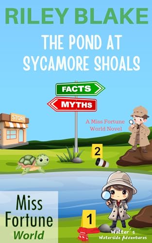 The Pond At Sycamore Shoals (Miss Fortune World: Walter's Waterside Adventures)