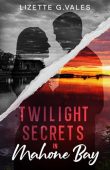 Twilight Secrets in Mahone Lizette G.  Vales