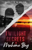 Twilight Secrets in Mahone Lizette G. Vales