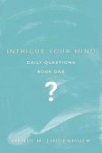 Intrigue Your Mind Daily Wendi Lindenmuth