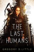 Last Humans (Mutagen Deception Gregory D. Little
