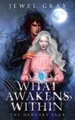 What Awakens Within Dangere Jewel Gray