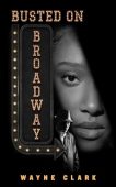 Busted on Broadway Wayne Clark