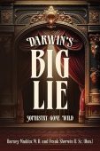 Darwin's Big Lie Sophistry Barney  Maddox M. D.
