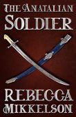Anatalian Soldier Rebecca Mikkelson