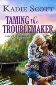 Taming the Troublemaker Kadie Scott