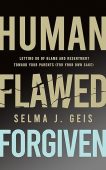 Human Flawed Forgiven Letting Selma J. Geis
